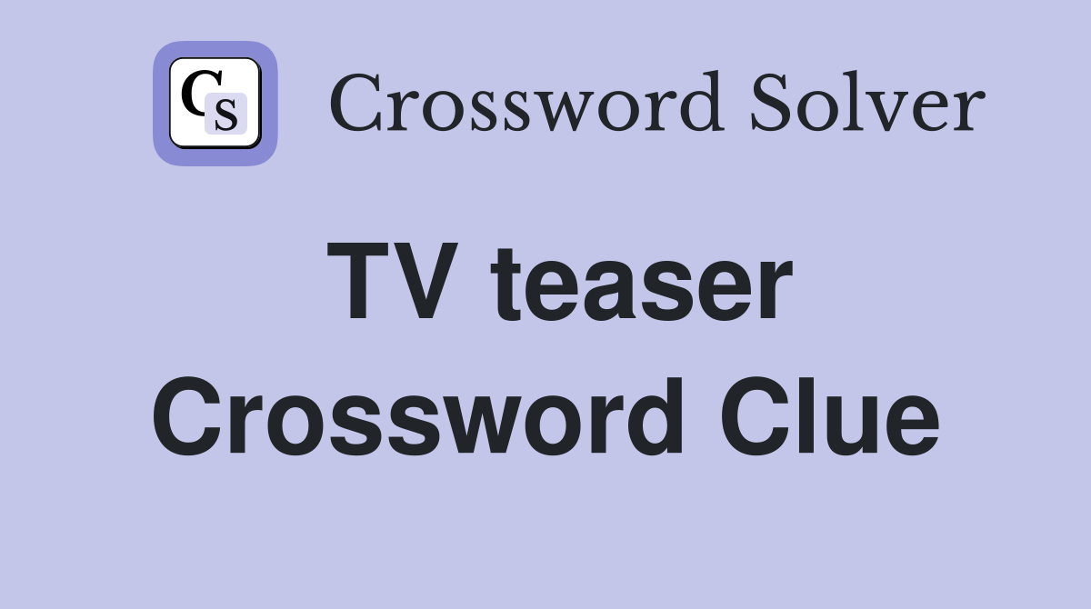 TV teaser Crossword Clue Answers Crossword Solver